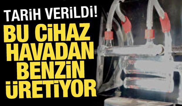 Tarih verildi: Havadan benzin üreten cihaz geliştirildi! 