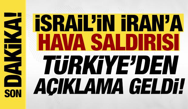 Türkiye'den İsrail'in İran'a yönelik hava saldırılarına ilişkin açıklama!