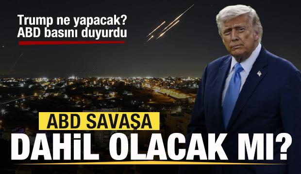 ABD savaşa dahil olacak mı? Trump ne yapacak? ABD basını duyurdu