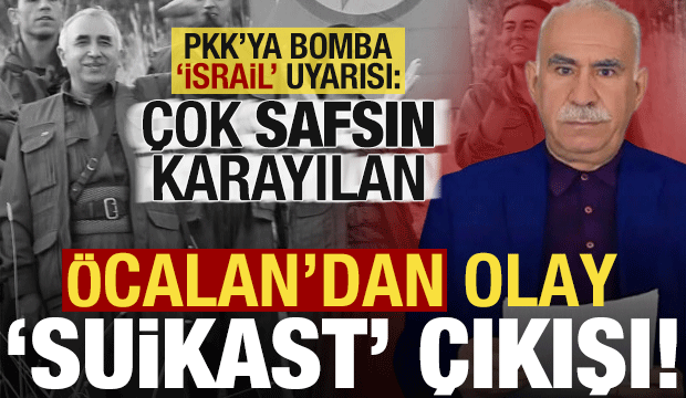 Öcalan'dan olay 'suikast' çıkışı! PKK'ya İsrail uyarısı: Çok safsın Karayılan...