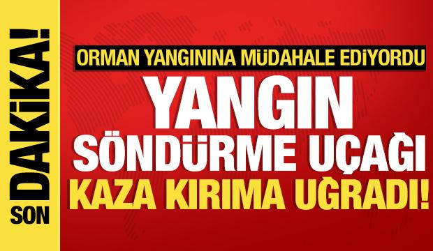 Yangın söndürme uçağı kaza kırıma uğradı: Bakan Yumaklı'dan açıklama!