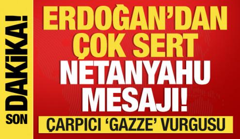 Erdoğan'dan çok sert Netanyahu mesajı! Çarpıcı Gazze vurgusu