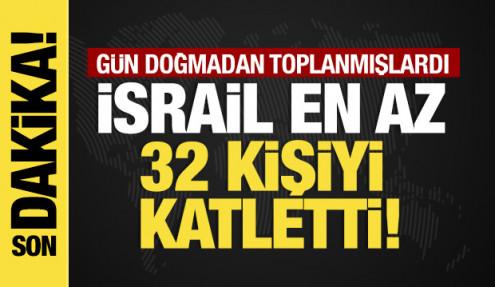 Gün doğmadan toplanmışlardı İsrail en az 32 kişiyi katletti!  