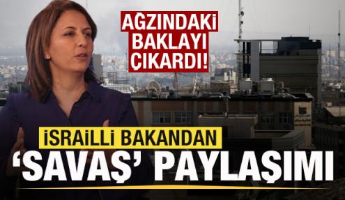 İsrailli bakandan 'Savaş' paylaşımı! Ağzındaki baklayı çıkardı