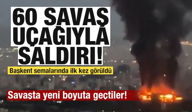 Savaşta yeni boyuta geçtiler! 60 savaş uçağıyla saldırı! 