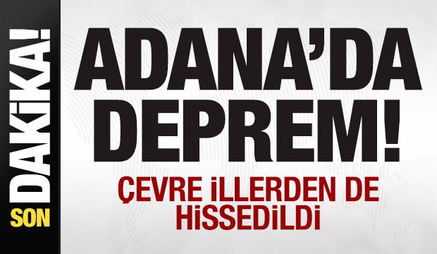 Adana'da korkutan deprem!