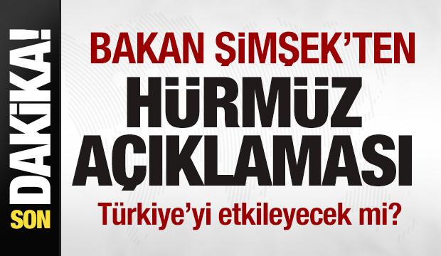 Bakan Şimşek'ten Hürmüz Boğazı açıklaması! Türkiye'yi etkileyecek mi?