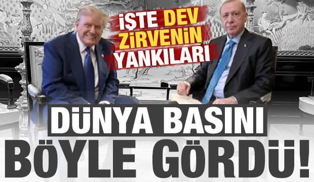 Erdoğan-Trump zirvesi dünya basınında yankılandı!