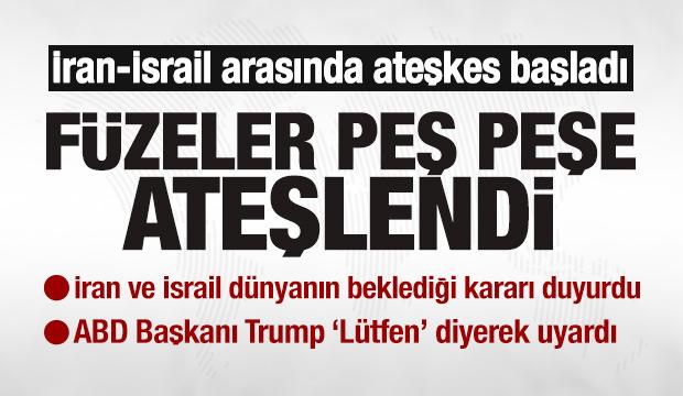 Ateşkes resmen başladı! İran ve İsrail dünyanın beklediği kararı duyurdu! Trump'tan uyarı!