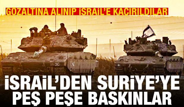 İsrail'den Suriye'ye peş peşe baskınlar: Alıkonulup İsrail'e kaçırıldılar