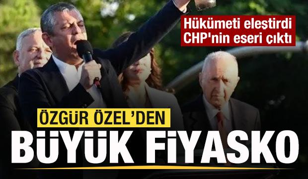 Özgür Özel’den büyük fiyasko! Hükümeti eleştirdi CHP'nin eseri çıktı
