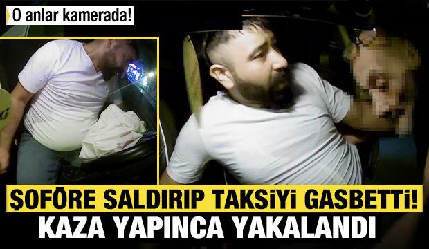 Şoföre saldırıp taksiyi gasbetti, Kaza yapınca yakalandı!
