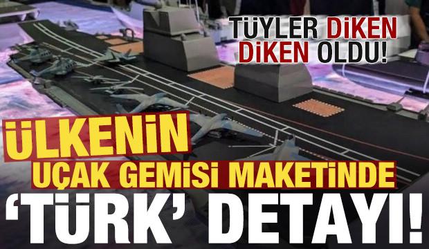 Ülkenin uçak gemisi maketinde gururlandıran 'Türk' detayı!