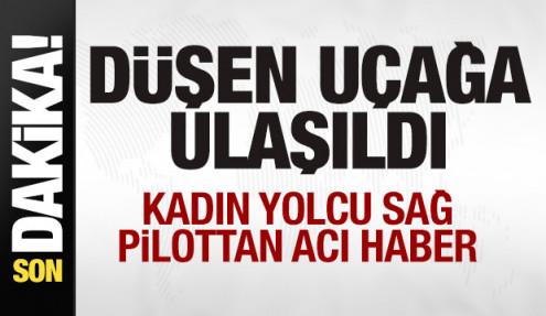 Düşen uçağa ulaşıldı! Kadın yolcu kurtuldu! Pilottan acı haber!