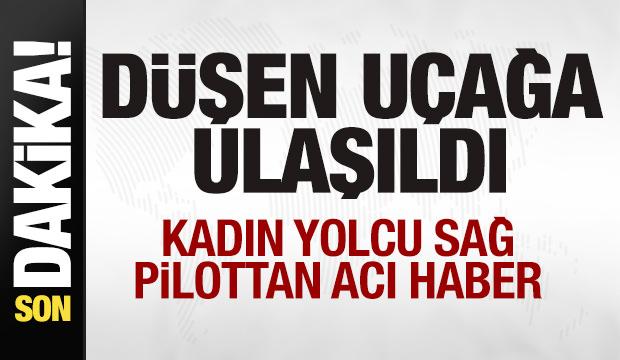 Düşen uçağa ulaşıldı! Kadın yolcu kurtuldu! Pilottan acı haber!