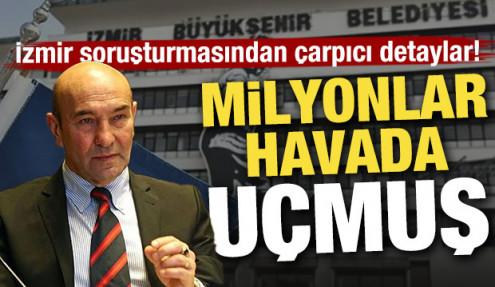 İzmir soruşturmasından çarpıcı detaylar! Milyonlar havada uçmuş