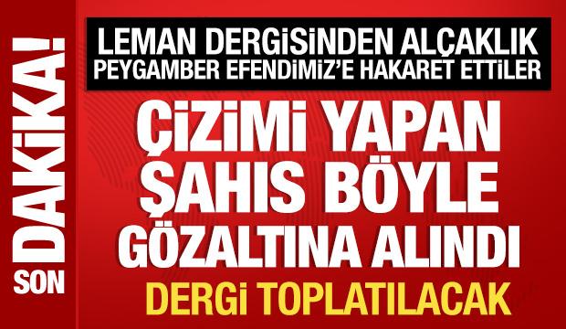 Leman Dergisinden alçaklık! Peygamber Efendimiz'e hakaret ettiler: Gözaltılar var