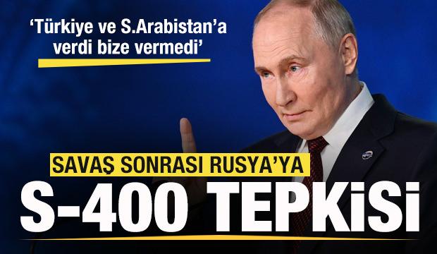 Savaş sonrası Rusya'ya S-400 tepkisi: Türkiye ve Suudi Arabistan'a verdi bize vermedi