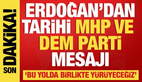 Erdoğan tarihi MHP ve DEM Parti mesajı: Birlikte yürüyeceğiz
