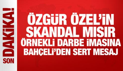 Özgür Özel'in skandal Mısır örnekli darbe imasına Bahçeli'den sert tepki