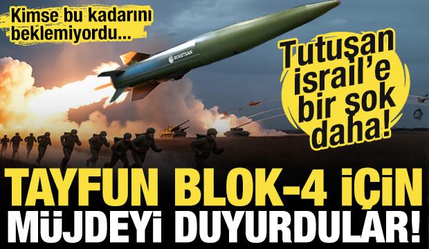 İsrail tutuşmuştu! Güç dengeleri değişiyor: TAYFUN BLOK-4 için yeni müjdeyi duyurdular!
