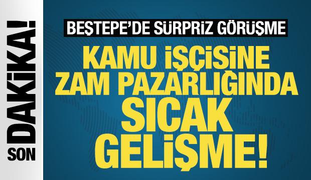 Son dakika: Kamu işçisine zam pazarlığında sıcak gelişme! Beştepe'de sürpriz görüşme