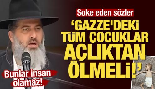 Şoke eden çağrı: Gazze'deki tüm çocuklar açlıktan ölmeli!