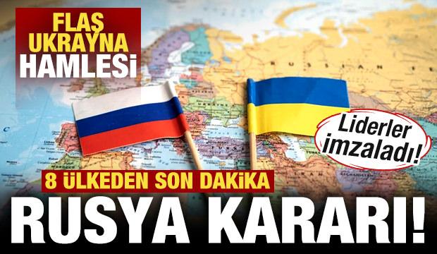 8 ülkeden son dakika Ukrayna açıklaması! Flaş Rusya kararı