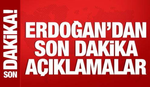 Son Dakika: Cumhurbaşkanı Erdoğan'dan önemli açıklamalar