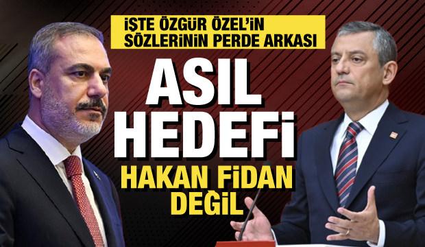 Özgür Özel'in neden hedefinde Hakan Fidan var?