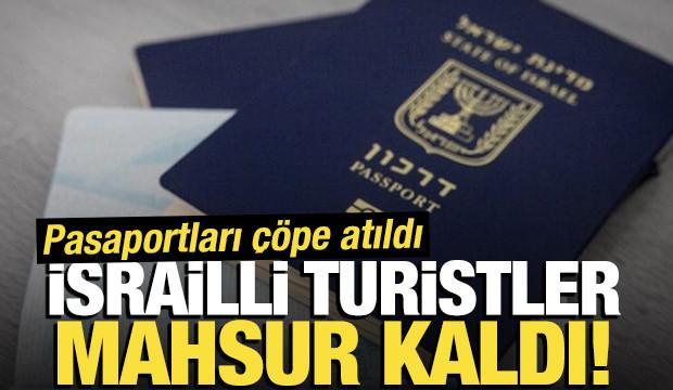 Pasaportları çöpe atıldı: İsrailli turistler, mahsur kaldı!