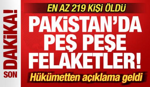 Son dakika: Pakistan'da peş peşe felaketler! En az 219 kişi öldü! Hükümetten açıklama