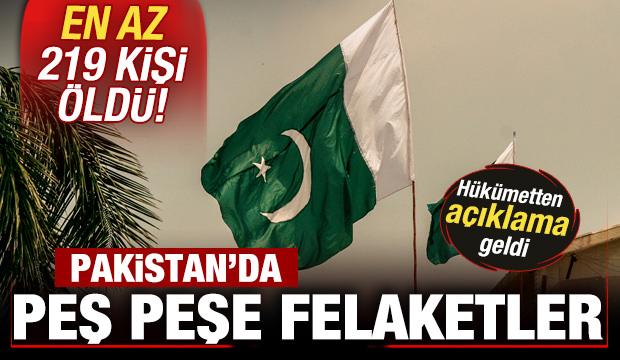 Son dakika: Pakistan'da peş peşe felaketler! En az 219 kişi öldü! Hükümetten açıklama