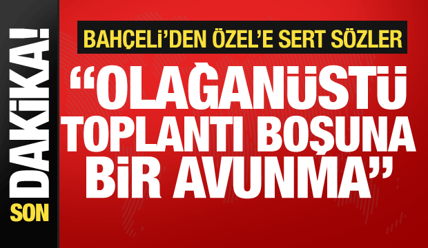 Bahçeli'den Özel'e tepki: TBMM'yi olağanüstü toplantıya çağırmaları boşuna bir avunma
