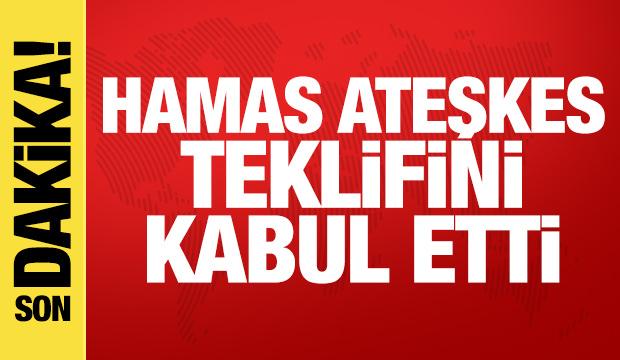 Son dakika: Hamas, ateşkes teklifini kabul etti