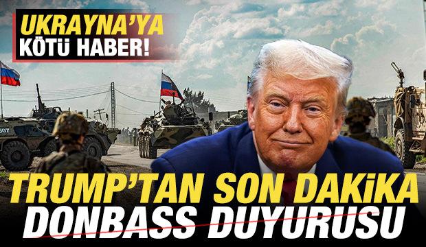Trump'tan son dakika Donbass duyurusu! Ukrayna'ya kötü haber! 