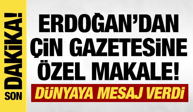 Cumhurbaşkanı Erdoğan'dan Çin gazetesine özel makale! Barış vurgusu