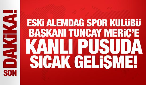 Eski Alemdağ Spor Kulübü Başkanı Tuncay Meriç’in katil zanlısı yakalandı