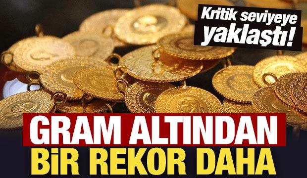 Gram altından bir rekor daha: Kritik seviyeye yaklaştı!