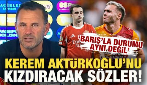 Okan Buruk'tan Kerem Aktürkoğlu'nu kızdıracak sözler: Barış'la durumu aynı değil fark var