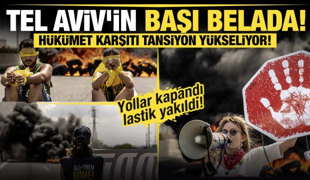 Tel Aviv'in başı belada... Hükümet karşıtı tansiyon yükseliyor!