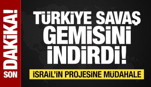 Türkiye savaş gemisini indirdi! İsrail'in Doğu Akdeniz'deki projesine müdahale