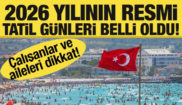 2026 resmi tatil günleri belli oldu! İşte çalışanlar için resmi gün ve tatiller....