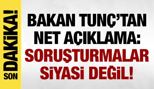 Bakan Tunç'tan son dakika açıklamalar! 