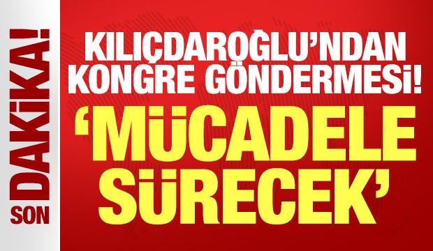 CHP eski Genel Başkanı Kemal Kılıçdaroğlu'ndan son dakika kongre göndermesi!