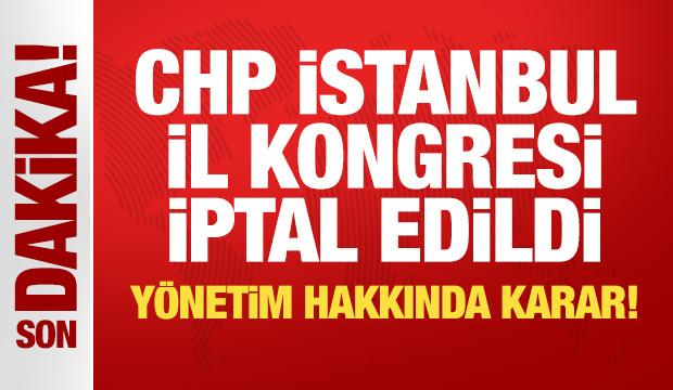 CHP İstanbul İl Kongresi iptal edildi, yönetim görevden alındı
