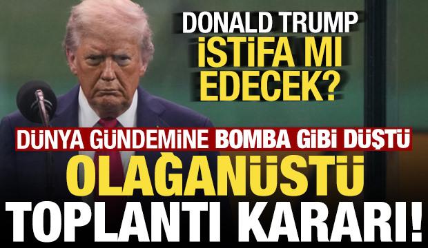 Donald Trump istifa mı ediyor? ABD'de ortalık karıştı, olağanüstü toplantı...