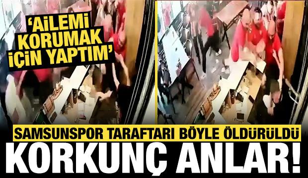 Samsunspor taraftarı böyle öldürüldü: 'Ailemi korumak için yaptım' dedi