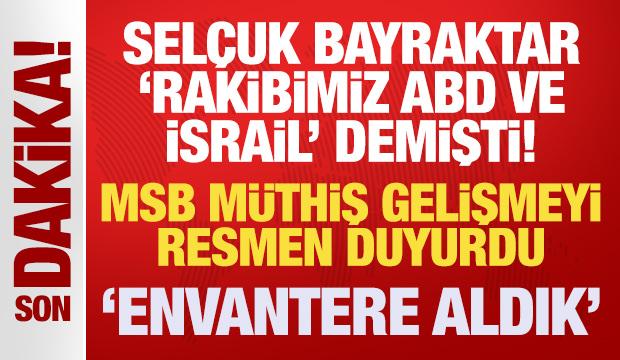 Selçuk Bayraktar 'Rakibimiz ABD ve İsrail' demişti! MSB müthiş gelişmeyi resmen duyurdu