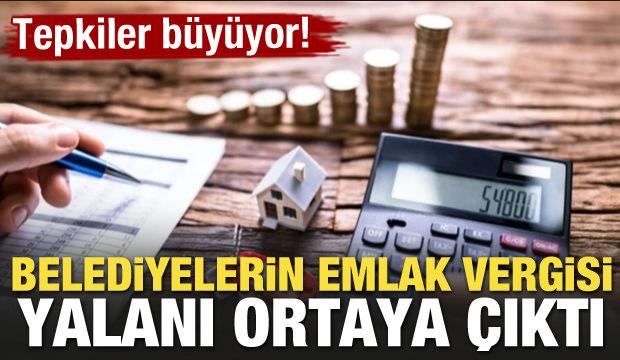 Tepkiler büyüyor! Belediyelerin emlak vergisi yalanı ortaya çıktı